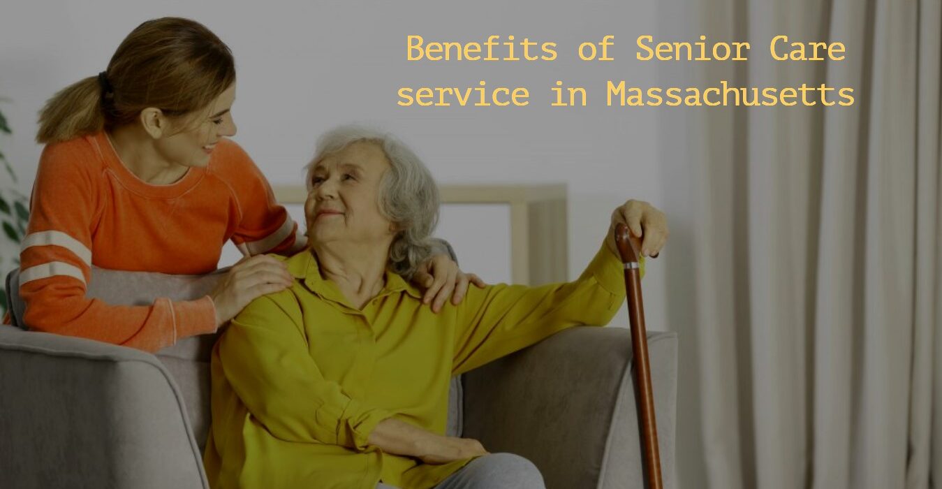 Benefits of Senior Care service in Massachusetts